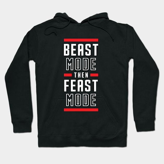 Beast Mode Then Feast Mode Hoodie by brogressproject